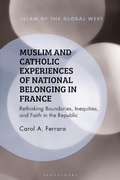 Cover: Muslim and Catholic Experiences of National Belonging in France - Bloomsbury Academic