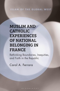 Abbildung von: Muslim and Catholic Experiences of National Belonging in France - Bloomsbury Academic