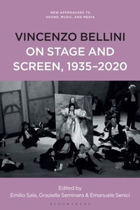 Abbildung von: Vincenzo Bellini on Stage and Screen, 1935-2020 - Bloomsbury Academic USA