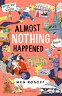 Cover: Almost Nothing Happened - Bloomsbury YA