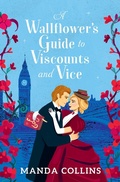 Cover: A Wallflower's Guide to Viscounts and Vice - Grand Central Publishing
