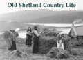 Cover: Old Shetland Country Life - Stenlake Publishing