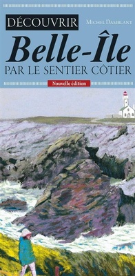 Abbildung von: Découvrir Belle-Île par le sentier côtier - Géorama Éditions
