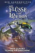 Cover: Die Fl&uuml;sse von London (Band 11) - Wer glaubt schon an Drachen? - PANINI