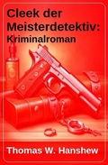 Cover: Cleek der Meisterdetektiv: Kriminalroman - Uksak E-Books