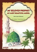 Cover: My Beloved Prophet - My most beautiful Model [Ages 7 and up] - Erkam World Dar Al Arqam
