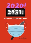 Cover: 2020 & 2021! From A Teenagers POV - Lulu Press