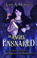 Cover: An Angel Ensnared (The Kalista Chronicles, #5) - Jenn A. Morales