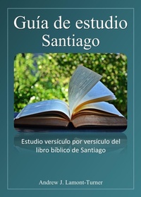 Abbildung von: Guía de estudio: Santiago (Serie de estudios bíblicos de palabras antiguas) - Andrew J. Lamont-Turner