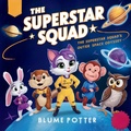 Cover: The Superstar Squad's Outer Space Odyssey - Children Book Hub
