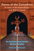 Cover: Dance of the Comedians - 75 Years of the Road Runner and Wile E. Coyote - An Unauthorized History - BEARMANOR MEDIA
