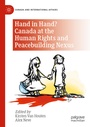 Cover: Hand in Hand? Canada at the Human Rights and Peacebuilding Nexus - Palgrave Macmillan