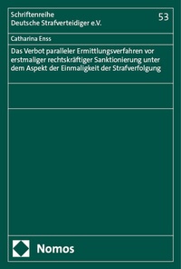 Abbildung von: Das Verbot paralleler Ermittlungsverfahren vor erstmaliger rechtskräftiger Sanktionierung unter dem Aspekt der Einmaligkeit der Strafverfolgung - Nomos