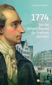 Abbildung von: 1774. Als die jungen Genies die Freiheit suchten - Südverlag