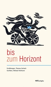 Enlarge image Cover: bis zum Horizont - Notschriften Verlag
