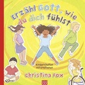 Cover: Erz&auml;hle Gott, wie du dich f&uuml;hlst - 3 L