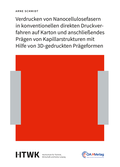 Cover: Verdrucken von Nanocellulosefasern in konventionellen direkten Druckverfahren auf Karton und anschlie&szlig;endes Pr&auml;gen von Kapillarstrukturen mit Hilfe von 3D-gedruckten Pr&auml;geformen - HTWK Open-Access-Hochschulverlag