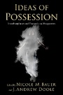 Cover: Ideas of Possession - Oxford University Press Inc