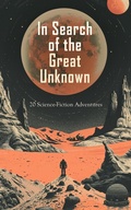 Cover: In Search of the Great Unknown: 20 Science-Fiction Adventures - e-artnow