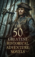 Cover: The 50 Greatest Historical Adventure Novels - e-artnow
