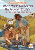 Cover: What Made California the Golden State?: Life During the Gold Rush - Penguin Workshop