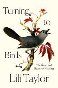 Enlarge image Cover: Turning to Birds - Crown Publishing Group, Division of Random House Inc