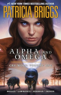 Enlarge image Cover: Alpha and Omega: Cry Wolf: Volume One - Penguin Publishing Group