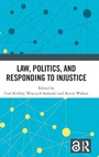 Cover: Law, Politics, and Responding to Injustice - Routledge