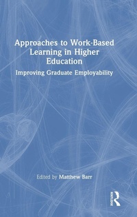 Enlarge image Cover: Approaches to Work-Based Learning in Higher Education - Routledge