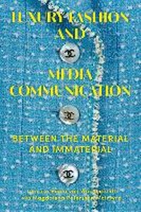 Abbildung von: Luxury Fashion and Media Communication - Bloomsbury Visual Arts