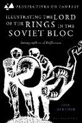 Cover: Illustrating The Lord of the Rings in the Soviet Bloc - Bloomsbury Academic