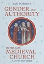 Cover: Gender and Authority in the Late Medieval Church - Cornell University Press