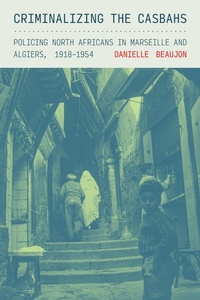 Abbildung von: Criminalizing the Casbahs - Cornell University Press