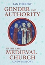 Cover: Gender and Authority in the Late Medieval Church - Cornell University Press