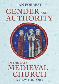 Enlarge image Cover: Gender and Authority in the Late Medieval Church - Cornell University Press