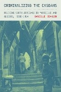 Abbildung von: Criminalizing the Casbahs - Cornell University Press