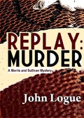 Cover: Replay: Murder (A Morris & Sullivan Mystery, #2) - quidpro