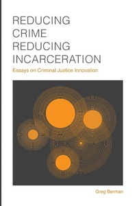 Enlarge image Cover: Reducing Crime, Reducing Incarceration: Essays on Criminal Justice Innovation - quidpro