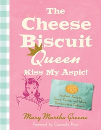 Abbildung von: The Cheese Biscuit Queen, Kiss My Aspic! - University of South Carolina Press