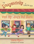 Cover: The Snugawinks of Cuddleton Falls Visit Mr. Jim's Pet Store - Diana Mucci