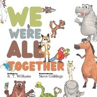 Enlarge image Cover: We Were All Together - K. T. Williams Publishing