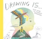 Cover: Drawing Is ... - Tundra Book Group