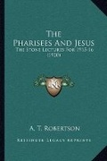 Bild: The Pharisees And Jesus - Kessinger Publishing