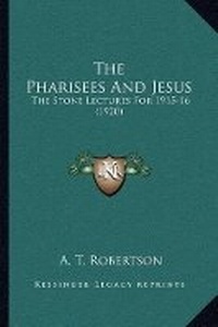 Bild: The Pharisees And Jesus - Kessinger Publishing