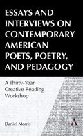 Cover: Essays and Interviews on Contemporary American Poets, Poetry, and Pedagogy - Anthem Press