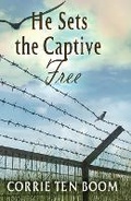 Cover: He Sets the Captive Free - Lighthouse Trails Publishing, Inc.