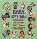 Cover: Baby, Let's Talk! Developing Baby's First 100 Words, Book 3 - Page Turner Books, Inc.