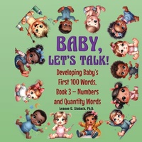 Enlarge image Cover: Baby, Let's Talk! Developing Baby's First 100 Words, Book 3 - Page Turner Books, Inc.