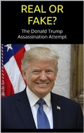 Cover: REAL or FAKE? The Donald Trump Assassination Attempt; an Evidence-Based Examination of the Trump Shooting - Black Line Press