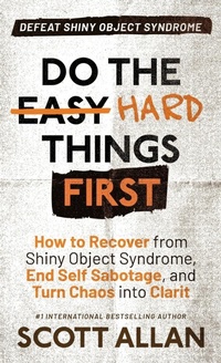 Enlarge image Cover: Do the Hard Things First - Scott Allan Publishing, LLC